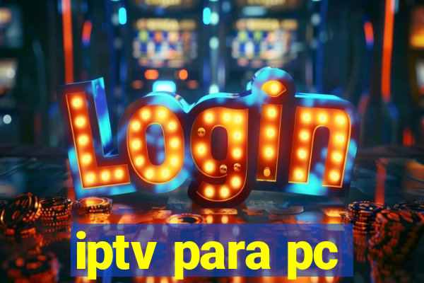 iptv para pc
